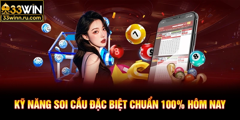 Kỹ năng soi cầu đặc biệt chuẩn 100% hôm nay